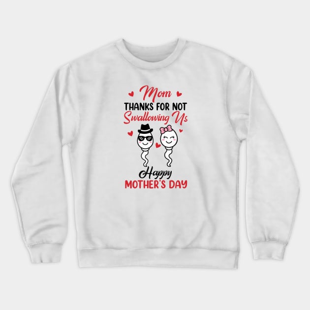 Thanks For Not Swallowing Us Happy Mother's Day Crewneck Sweatshirt by artbyhintze